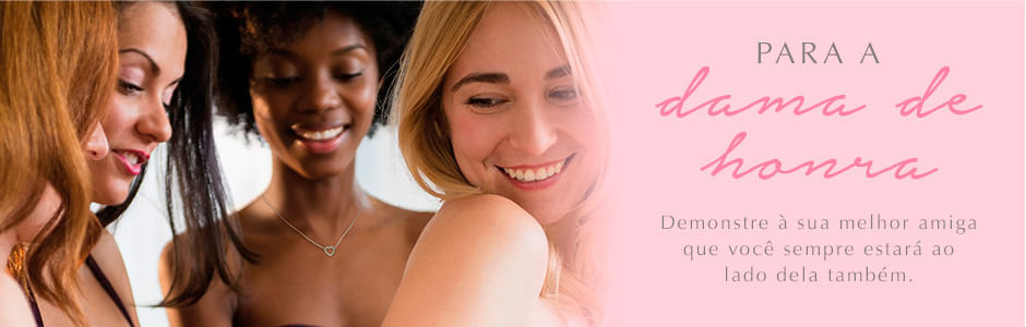 para a dema de honra. Demontre à sua melhor amiga que você sempre estará ao lado dela também.